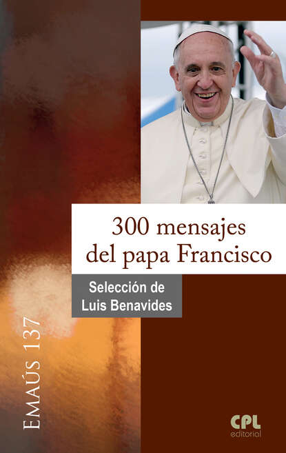 Luis Benavides - 300 mensajes del papa Francisco