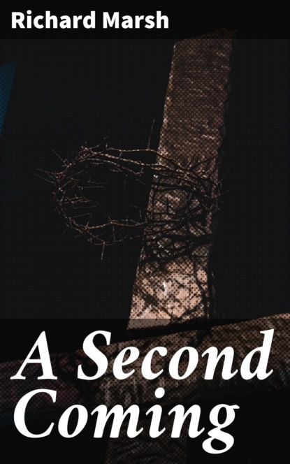 Richard  Marsh - A Second Coming