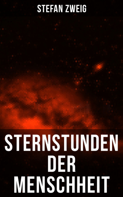 Stefan Zweig - Sternstunden der Menschheit