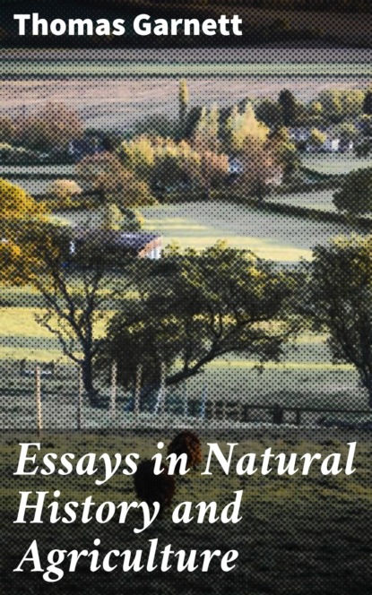 

Essays in Natural History and Agriculture