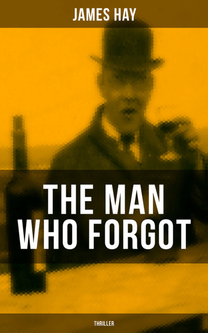 Hay James — THE MAN WHO FORGOT (Thriller)