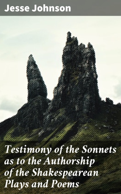 

Testimony of the Sonnets as to the Authorship of the Shakespearean Plays and Poems