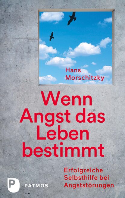 Hans Morschitzsky — Wenn Angst das Leben bestimmt