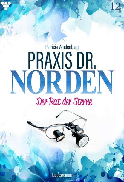 

Praxis Dr. Norden 12 – Arztroman