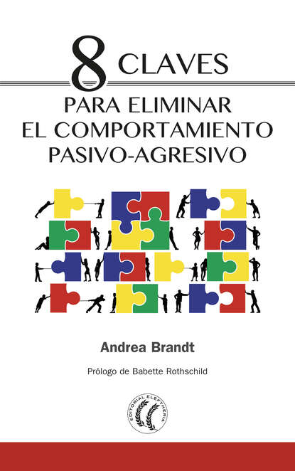 Andrea Brandt - 8 claves para eliminar el comportamiento pasivo-agresivo