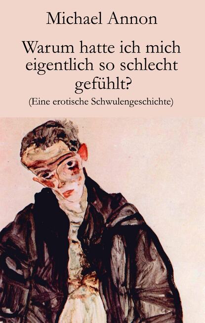 Warum hatte ich mich eigentlich so schlecht gefühlt? (Michael Annon). 