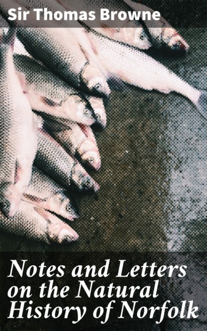 

Notes and Letters on the Natural History of Norfolk