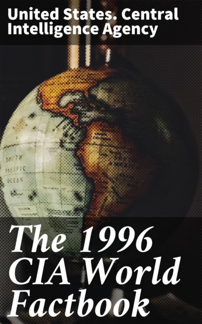 United States. Central Intelligence Agency - The 1996 CIA World Factbook