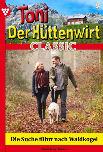 Friederike von Buchner - Toni der Hüttenwirt Classic 9 – Heimatroman