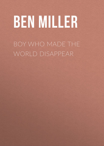 Ben Miller — Boy Who Made the World Disappear