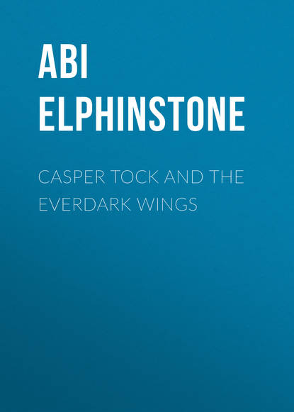 Abi Elphinstone — Casper Tock and the Everdark Wings