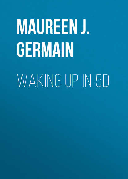 Waking Up in 5D (Maureen J. St. Germain). 