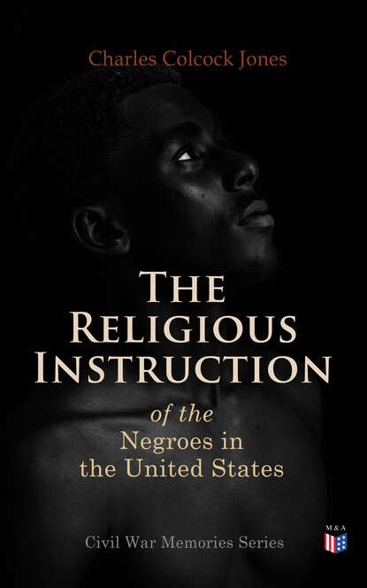 Charles Colcock Jones - The Religious Instruction of the Negroes in the United States