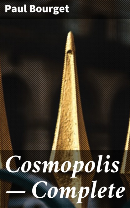 Поль Бурже — Cosmopolis — Complete