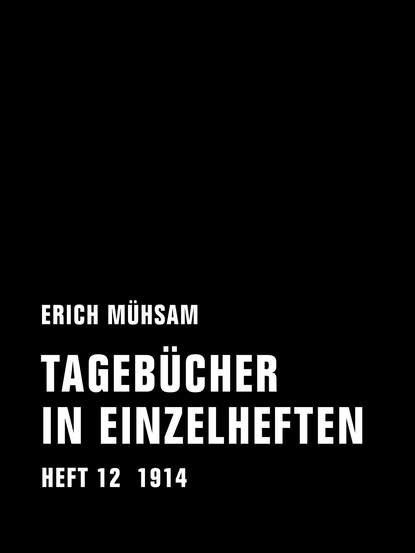 Erich Muhsam — Tageb?cher in Einzelheften. Heft 12