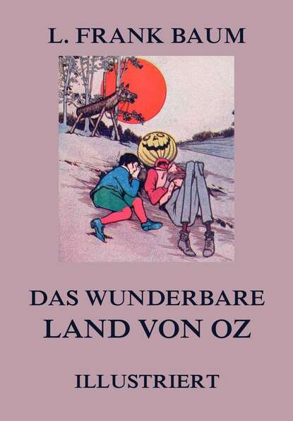 L. Frank Baum - Das wunderbare Land von Oz