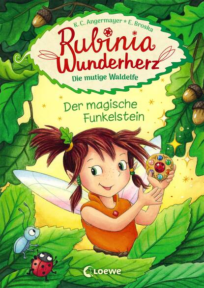 Karen Christine Angermayer - Rubinia Wunderherz, die mutige Waldelfe - Der magische Funkelstein