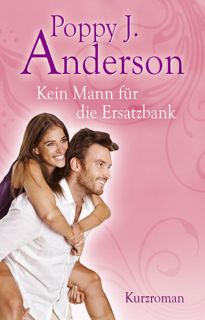 Kein Mann für die Ersatzbank (Poppy J. Anderson). 