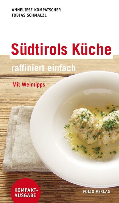 Südtirols Küche - raffiniert einfach (Anneliese Kompatscher). 