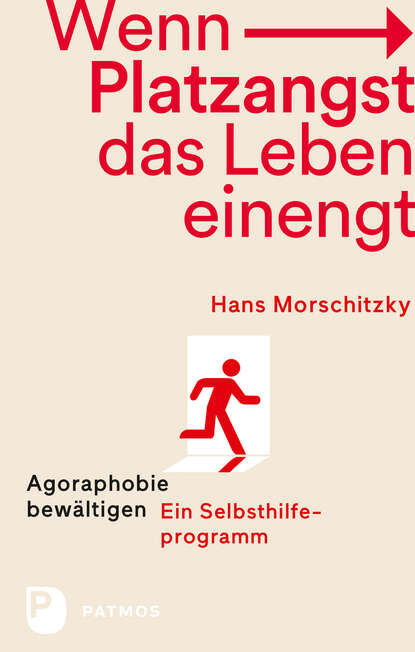 Wenn Platzangst das Leben einengt (Hans Morschitzky). 