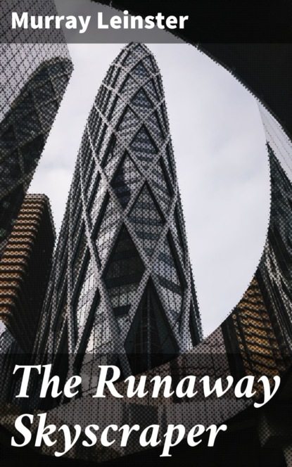 Murray Leinster - The Runaway Skyscraper