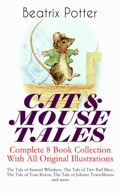 Beatrix Potter - CAT & MOUSE TALES – Complete 8 Book Collection With All Original Illustrations