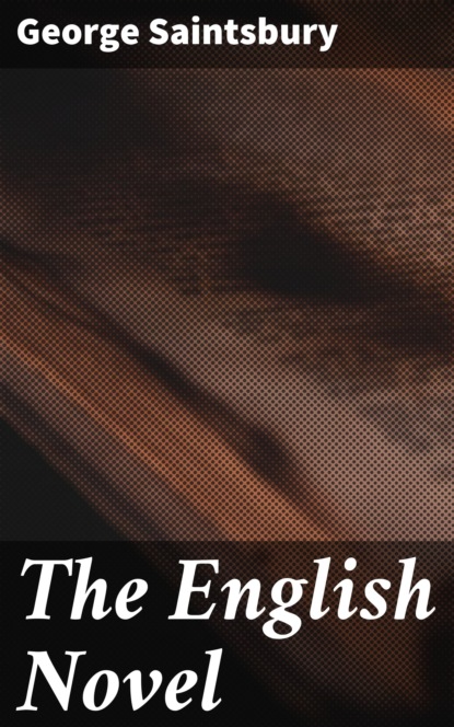 Saintsbury George - The English Novel
