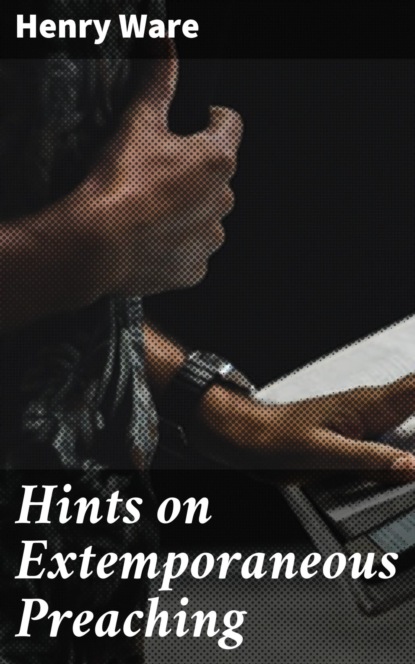 

Hints on Extemporaneous Preaching