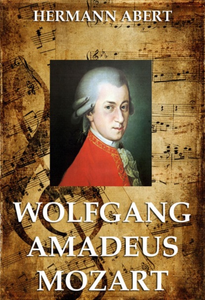 Hermann  Abert - Wolfgang Amadeus Mozart