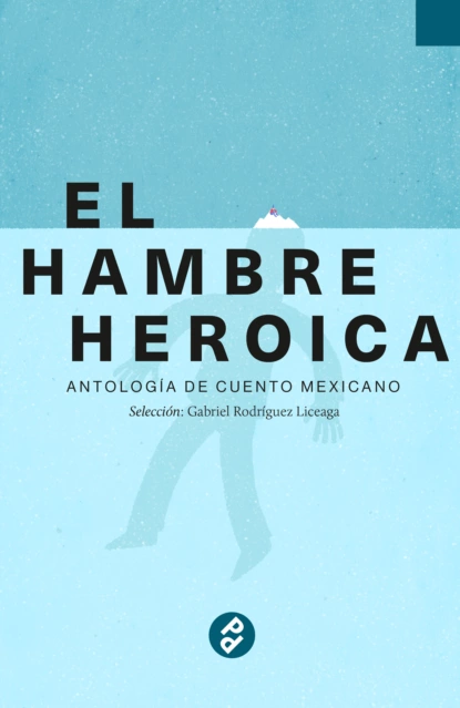 Обложка книги El hambre heroica, Gabriel Rodríguez Liceaga