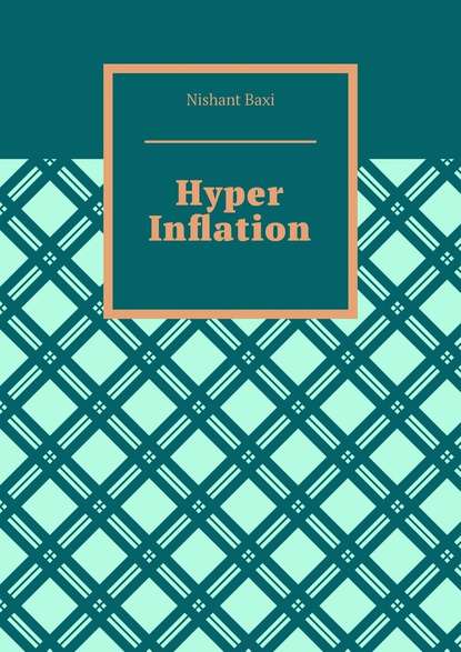 Nishant Baxi - Hyper Inflation