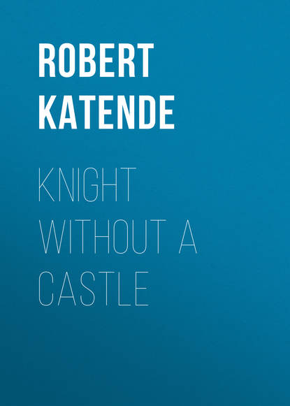 Robert Katende — Knight without a Castle