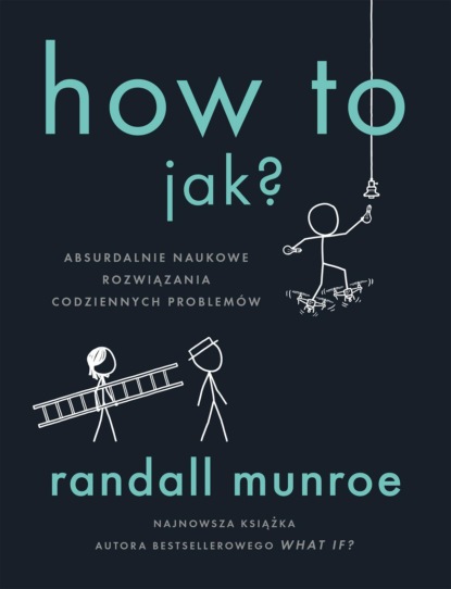 Randall  Munroe - How To. Jak?