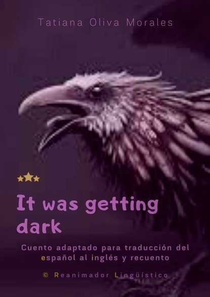 It was getting dark. Cuento adaptado para traducci?n del espa?ol al ingl?s y recuento.  Reanimador Ling??stico