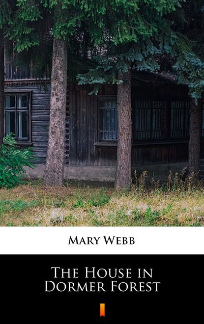 Mary Webb - The House in Dormer Forest