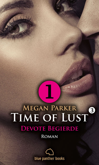 

Time of Lust | Band 3 | Teil 1 | Devote Begierde | Roman