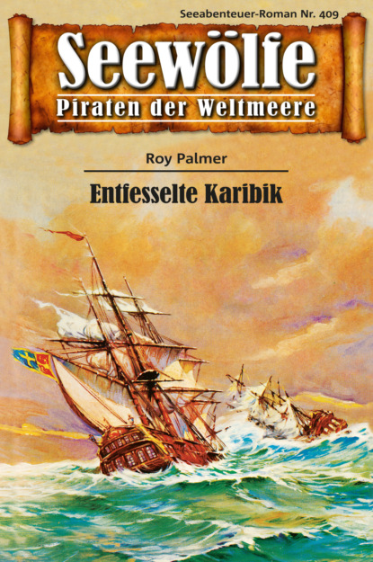 Seewölfe - Piraten der Weltmeere 409 (Roy Palmer). 