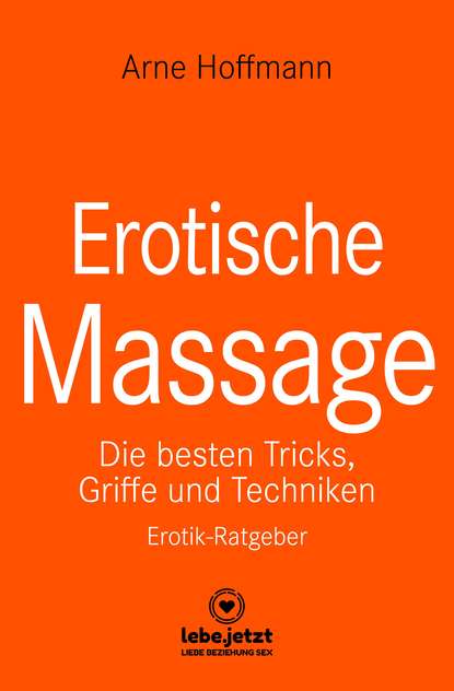 Arne Hoffmann — Erotische Massage | Erotischer Ratgeber