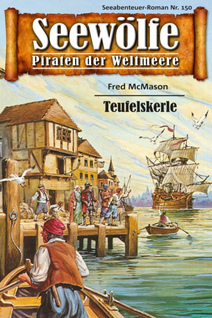 Seewölfe - Piraten der Weltmeere 150 (Fred McMason). 