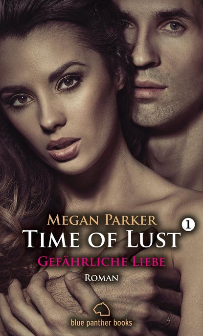 

Time of Lust | Band 1 | Gefährliche Liebe | Roman