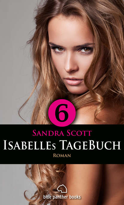 Sandra Scott - Isabelles TageBuch - Teil 6 | Roman