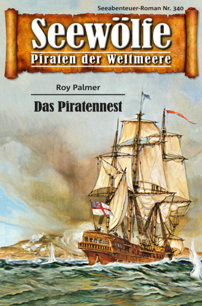 Seewölfe - Piraten der Weltmeere 340 (Roy Palmer). 