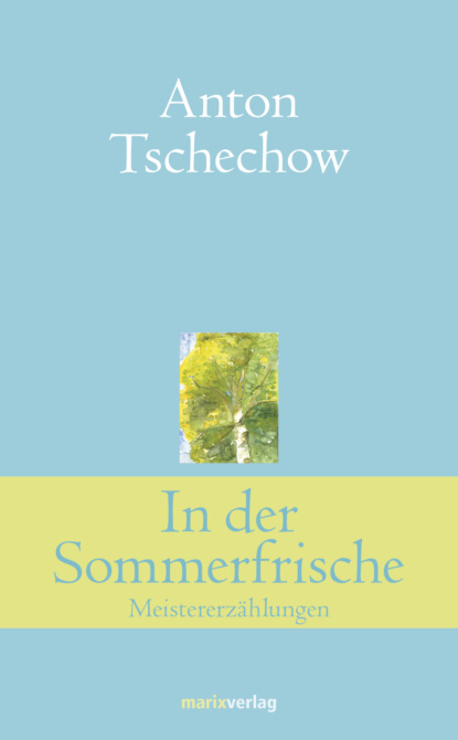 Anton Tschechow - In der Sommerfrische
