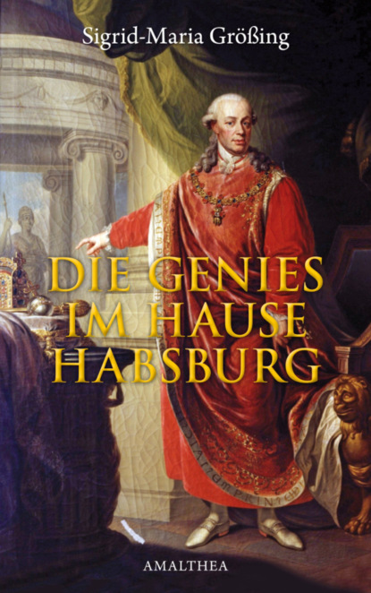 Sigrid-Maria Größing - Die Genies im Hause Habsburg