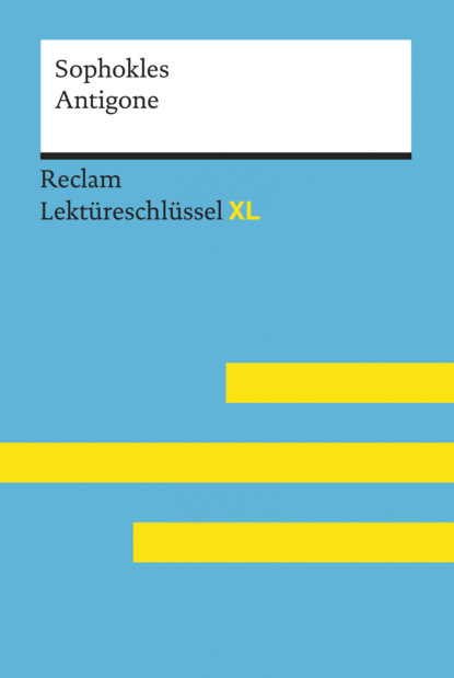 Antigone von Sophokles: Reclam Lektüreschlüssel XL