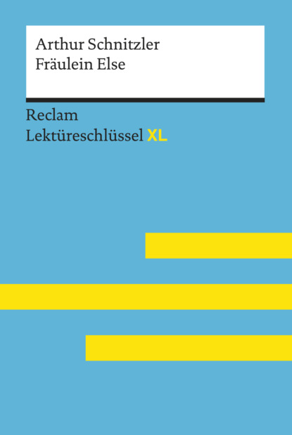 Fräulein Else von Arthur Schnitzler: Reclam Lektüreschlüssel XL (Bertold Heizmann). 