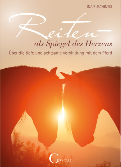 Reiten als Spiegel des Herzens (Ina Ruschinski). 