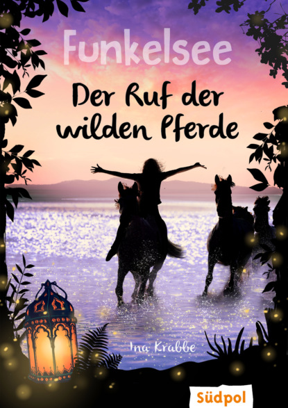 Ina Krabbe - Funkelsee – Der Ruf der wilden Pferde (Band 4)