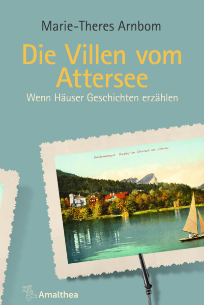 Marie-Theres Arnbom - Die Villen vom Attersee