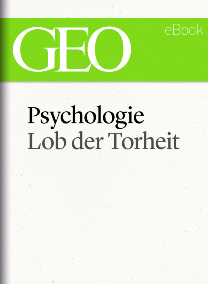 Psychologie: Lob der Torheit (GEO eBook Single) (GEO). 